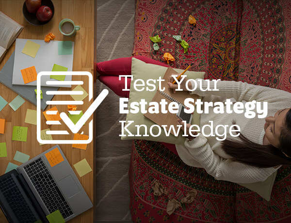 test your estate strategy knowledge